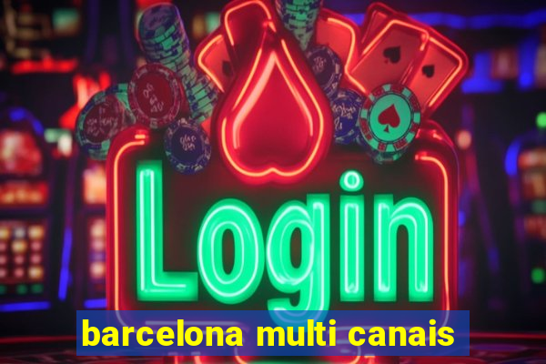 barcelona multi canais